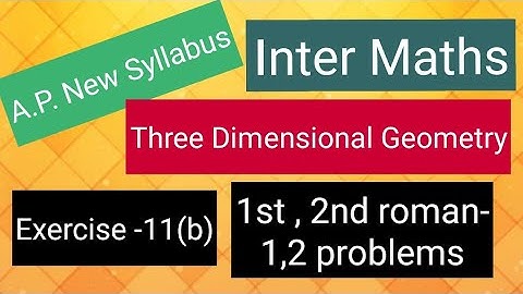 Inter Maths - Three Dimensional Geometry - Exercise-11(b)- 1st ,2nd roman- 1,2 problems 