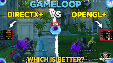 Gameloop DirectX+ vs OpenGL+ | Which is Best for PUBG Mobile Emulator?