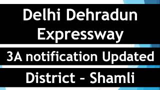 Delhi Dehradun Expressway || 3A Notification Updated || District - Shamli