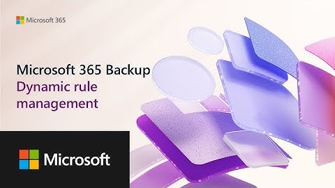 Microsoft 365 Backup: Dynamic rule management