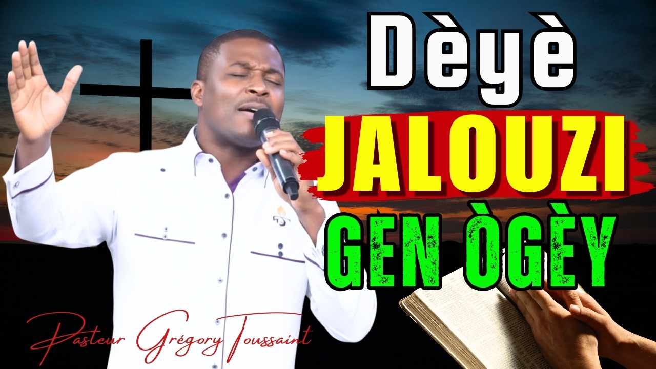 Dèyè Jalouzi Gen Ògèy | Se Premye Pòt Ki Ouvè Pou Tonbe | Pasteur Grégory Toussaint Adorasyon