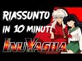 INUYASHA IN 10 MINUTI |RIASSUNTO ITA| #44