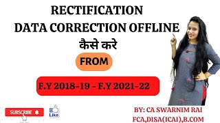 How to do Data correction offline in case of rectifying return? AY 2019-20 to AY 2022-23