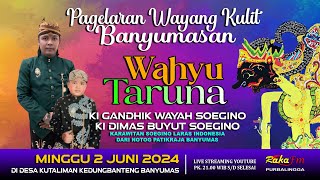 LIVE Wayang Kulit Banyumasan || Ki Gandhik Wayah Soegino Lakon Wahyu Taruna 02-06-2024