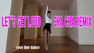LET'S GET LOUD CHA CHA REMIX  by coco line dance, heeyon kim (kira)