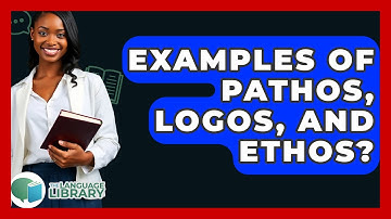 Examples Of Pathos, Logos, And Ethos? - The Language Library