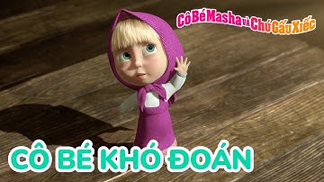 Cô Bé Masha và Chú Gấu Xiếc 🙃 Cô bé khó đoán ✨🎈 Tuyển tập các tập phim