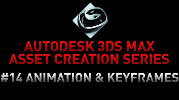 3DS Max Asset Creation Series - 14 Animation and keyframes