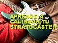 Tutorial: Aprende a calibrar tu Stratocaster