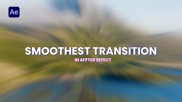 Smooth Transitions In After Effects: Step-by-Step Tutorial for Seamless Video Editing