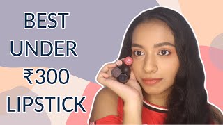 Best Lipstick that is under ₹300!?! Mini Review + Swatches