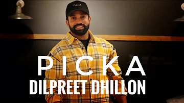 Picka | Dilpreet Dhillon | Latest Punjabi Song 2018