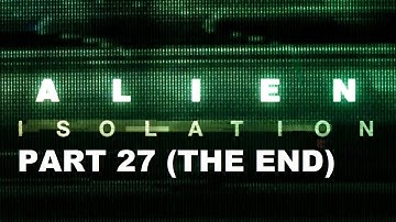Alien Isolation Walkthrough Part 27 (The End)
