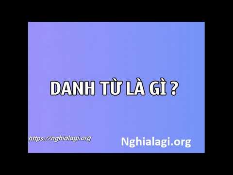 Video: Danh từ chung có nghĩa là gì?