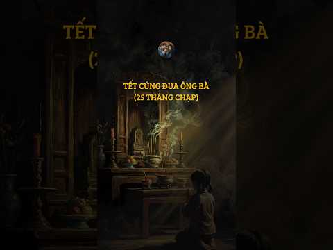 Lễ Cúng Đưa Ông Bà (25 tháng Chạp)
