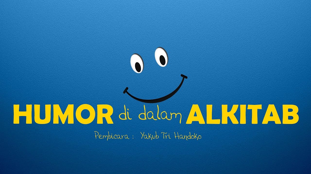 Humor Dalam Alkitab Bagian 1 Seminar Star Speaker Yakub Tri