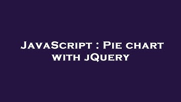 JavaScript : Pie chart with jQuery