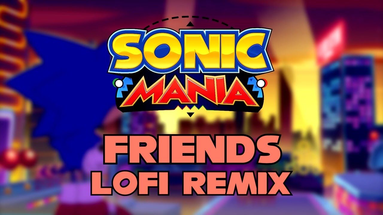 Sonic Mania - Opening (Friends) ~LoFi Remix~