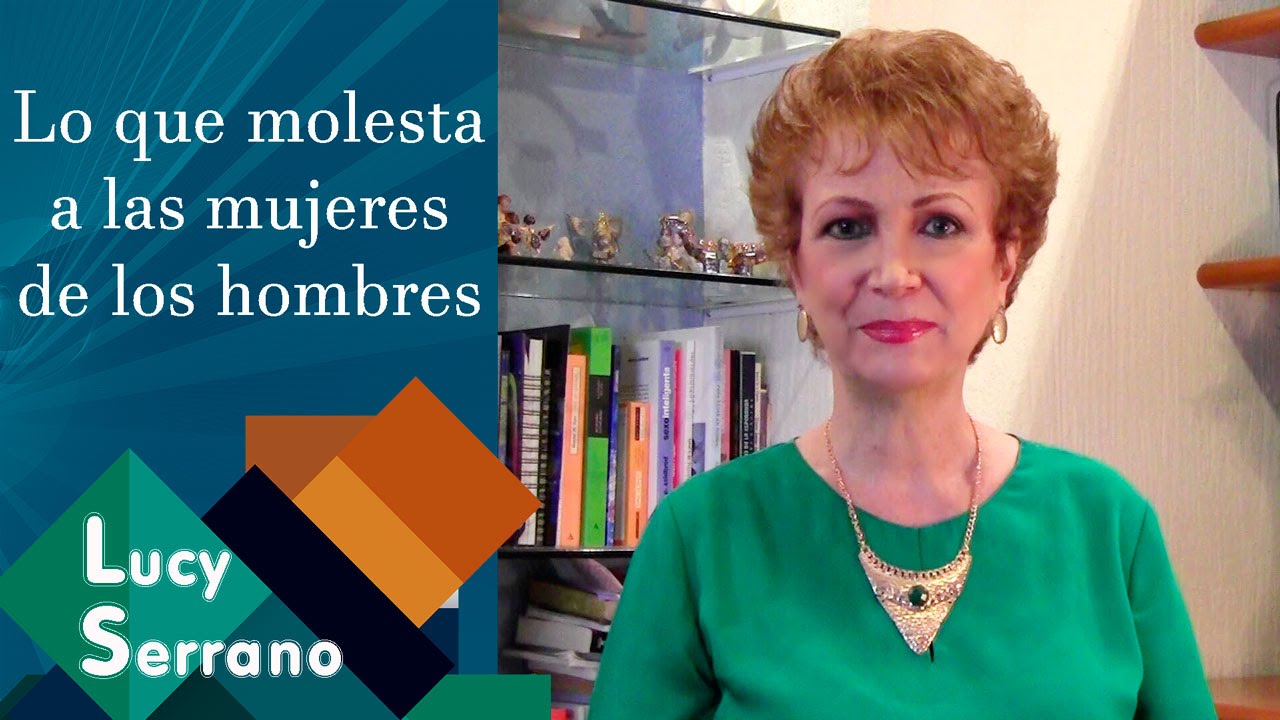 Lo que molesta a las mujeres de los hombres - Lucy Serrano