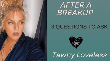 After a breakup: THREE Questions to ask yourself