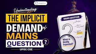 Understanding the Implicit Demand of the Question | UPSC CSE | ConvertIAS