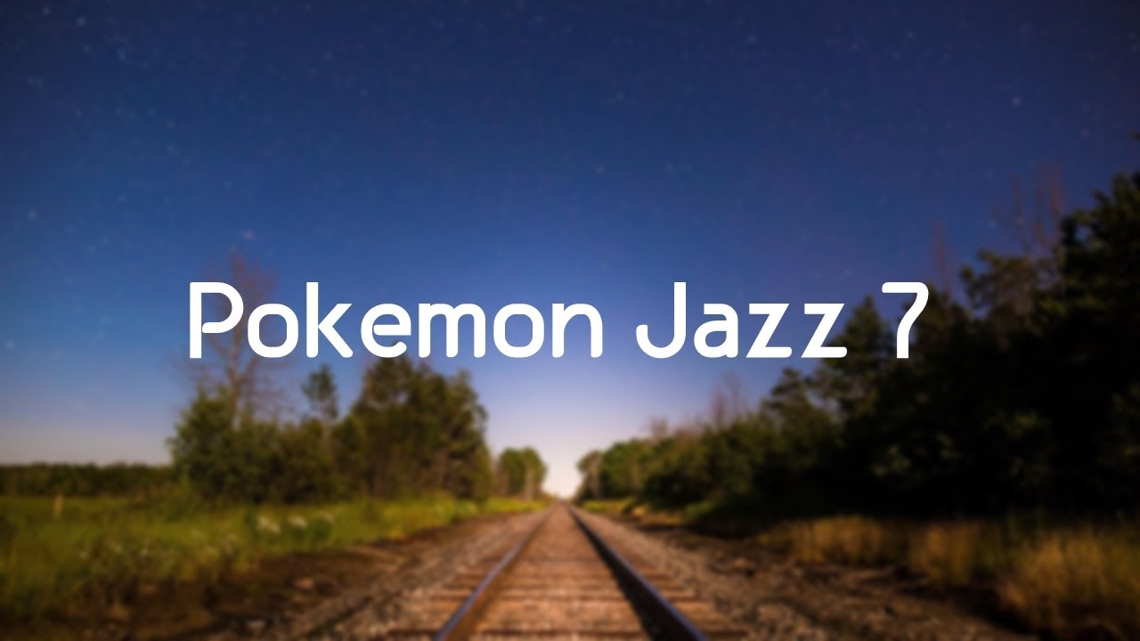 ポケモンジャズ７　Pokemon Jazz 7　　作業用BGM　睡眠用BGM