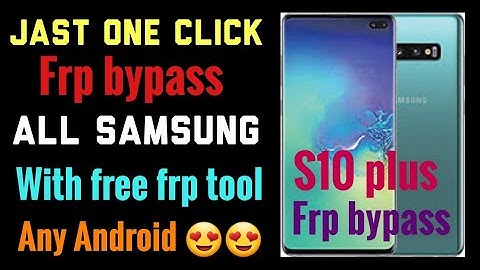 S10 plus Frp bypass,Android 12, // All samsung FRP bypass /jast one click, with free frp tool*2022