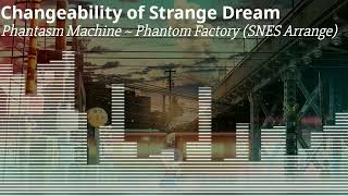 [SNES Arrange] Changeability of Strange Dream  - Phantasm Machine ~ Phantom Factory