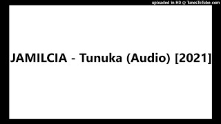 JAMILCIA - Tunuka (Audio) [2021]