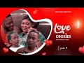 Love and crosses  episode 1  ft  one time playman   esi kokotii   esi guy guy   curtis 
