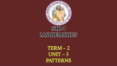 MATHEMATICS STD 4 | PATTERNS | UNIT - 3 | TERM - 2