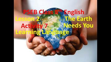 8th English Lesson 2 The Earth Needs You Activity 7