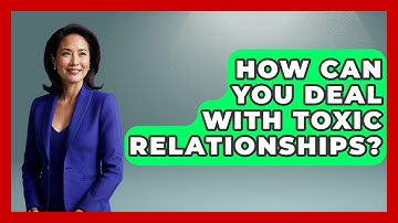 How Can You Deal With Toxic Relationships? - Get Divorce Answers
