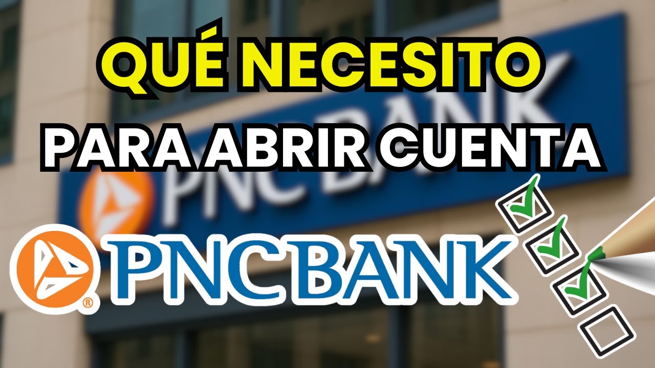 🏦 ¿Qué necesito para Abrir una Cuenta en PNC Bank? - Requisitos para ...