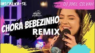 Paula Guilherme-Chora Bebezinho (REMIX) Música Tik Tok/DJ JOEL SILVAH