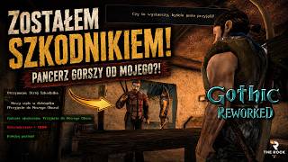 ZOSTAŁEM SZKODNIKIEM! 🏹 TEN PANCERZ jest GORSZY od mojego?! | Gothic Reworked #17 ☠️