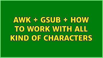 awk + gsub + how to work with all kind of characters