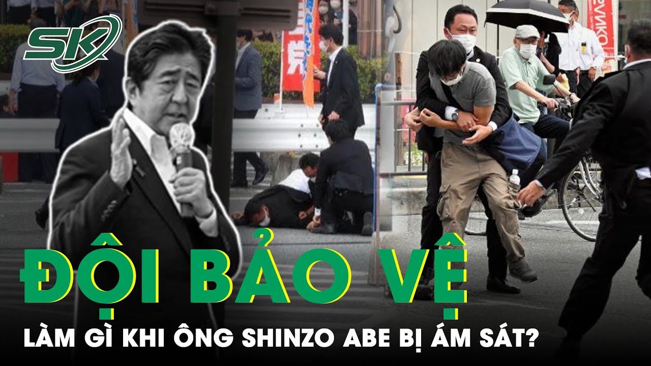 Đội An Ninh Bảo Vệ Làm Gì Khi Cựu Thủ Tướng Nhật Shinzo Abe Bị Ám Sát? | SKĐS