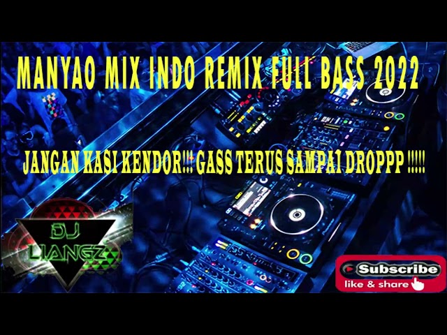 MANYAO MIX INDO REMIX FULLBASS 2022 JANGNA KASI KENDOR !!! class=