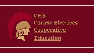 CHS Course Electives | Cooperative Education!