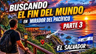 Miradores del Pacifico, parte 3 | Buscando el Fin del Mundo | El Salvador