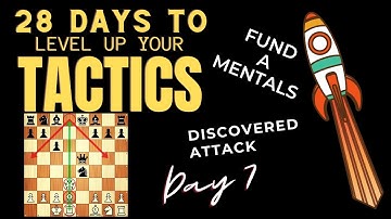 28 Days To MASTER LEVEL Chess Tactics! || Discovered Attack FUNDAMENTALS || Day 7
