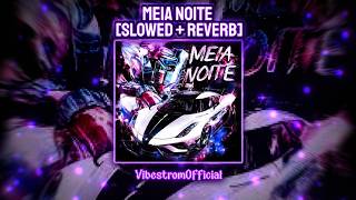 Meia Noite (Slowed Reverb) Brazilian Phonk Vibes Midnight Drive 🌙
