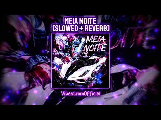 Meia Noite (Slowed + Reverb) | Brazilian Phonk Vibes | Midnight Drive Music 🌙