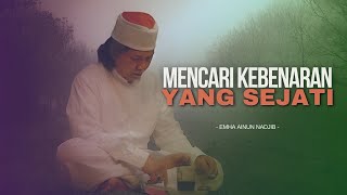 MENCARI KEBENARAN YANG SEJATI - MBAH NUN