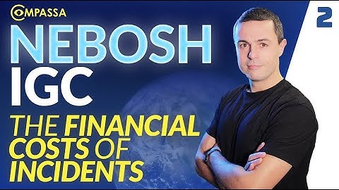 NEBOSH IGC 1.2 - Financial Costs of Incidents