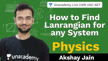 Finding Lanrangian For Any System | Physical Science | Unacademy Live CSIR UGC NET | Akshay Jain