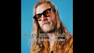 Allen Stone - Say So (Betty Aus Extended Edit)