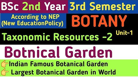 BSc 2nd Year 3rd Semester Botany Unit 1/Taxonomic Resources/Botanical Garden/Indian Botanical Garden