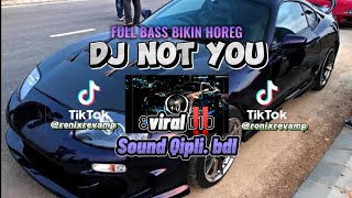 DJ NOT YOU ALAN WALKER||BASSNYA BIKIN NAGIH #ronixrevamp viral tiktok2023 (sound QIPLI. BDL